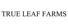 TRUE LEAF FARMS trademark