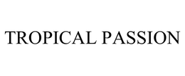 TROPICAL PASSION trademark