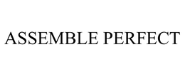 ASSEMBLE PERFECT trademark