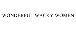 WONDERFUL WACKY WOMEN trademark