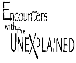 ENCOUNTERS WITH THE UNEXPLAINED trademark