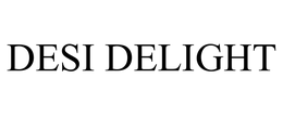 DESI DELIGHT trademark