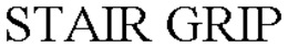 STAIR GRIP trademark
