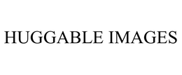 HUGGABLE IMAGES trademark