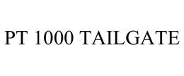 PT 1000 TAILGATE trademark