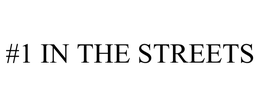 #1 IN THE STREETS trademark
