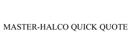 MASTER-HALCO QUICK QUOTE trademark