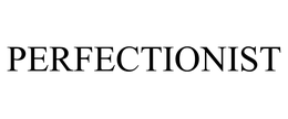 PERFECTIONIST trademark