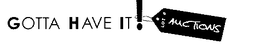 GOTTA HAVE IT! AUCTIONS trademark