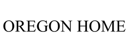 OREGON HOME trademark
