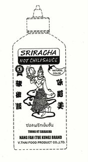 SRIRACHA HOT CHILI SAUCE NATURAL COLOR TUONG OT SRIRACHA NANG FAH [TUE KUNG] BRAND V.THAI FOOD PRODUCT CO., LTD. 1 trademark