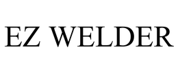 EZ WELDER trademark