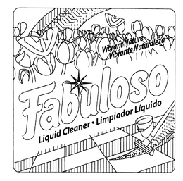 FABULOSO VIBRANT NATURE VIBRANTE NATURALEZA LIQUID CLEANER LIMPIADOR LIQUIDO trademark