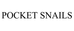 POCKET SNAILS trademark