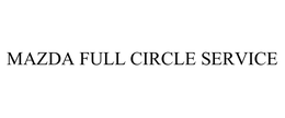 MAZDA FULL CIRCLE SERVICE trademark