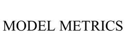 MODEL METRICS trademark
