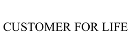 CUSTOMER FOR LIFE trademark