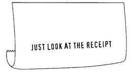 JUST LOOK AT THE RECEIPT trademark