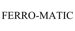 FERRO-MATIC trademark