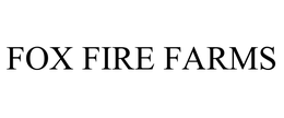 FOX FIRE FARMS trademark