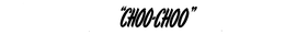 "CHOO-CHOO" trademark