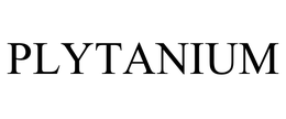 PLYTANIUM trademark