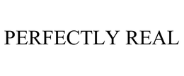 PERFECTLY REAL trademark