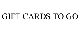 GIFT CARDS TO GO trademark