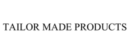 TAILOR MADE PRODUCTS trademark