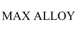 MAX ALLOY trademark