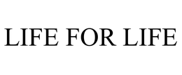 LIFE FOR LIFE trademark