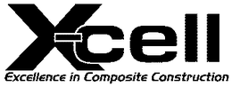 X-CELL EXCELLENCE IN COMPOSITE CONSTRUCTION trademark