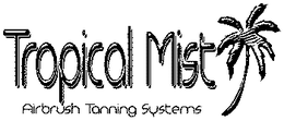 TROPICAL MIST AIRBRUSH TANNING SYSTEM trademark