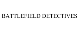 BATTLEFIELD DETECTIVES trademark