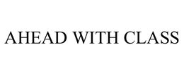 AHEAD WITH CLASS trademark