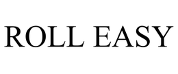 ROLL EASY trademark