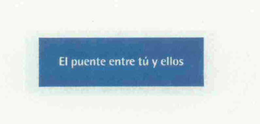 EL PUENTE ENTRE TU Y ELLOS trademark