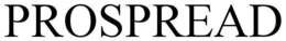 PROSPREAD trademark
