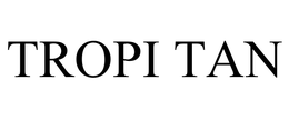 TROPI TAN trademark