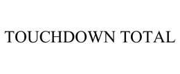 TOUCHDOWN TOTAL trademark