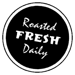ROASTED FRESH DAILY trademark
