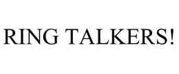 RING TALKERS! trademark