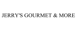 JERRY'S GOURMET & MORE trademark