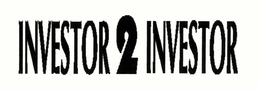 INVESTOR 2 INVESTOR trademark