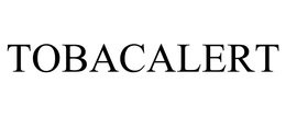 TOBACALERT trademark