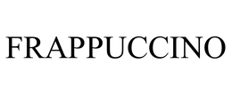 FRAPPUCCINO trademark