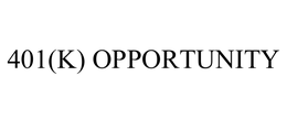 401(K) OPPORTUNITY trademark