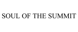 SOUL OF THE SUMMIT trademark