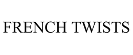 FRENCH TWISTS trademark