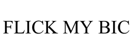 FLICK MY BIC trademark
